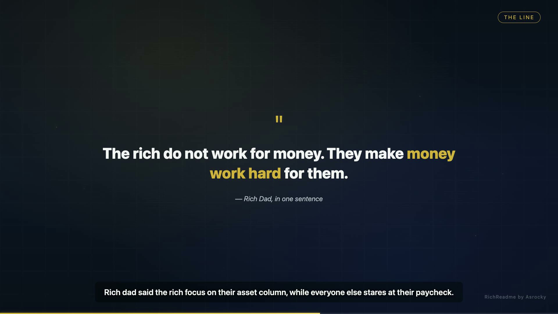 The line: the rich don't work for money, money works hard for them